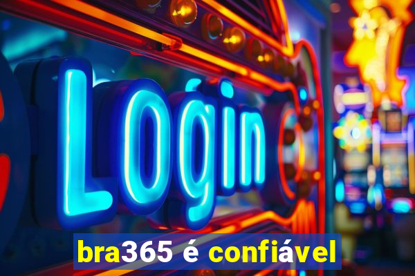 bra365 é confiável